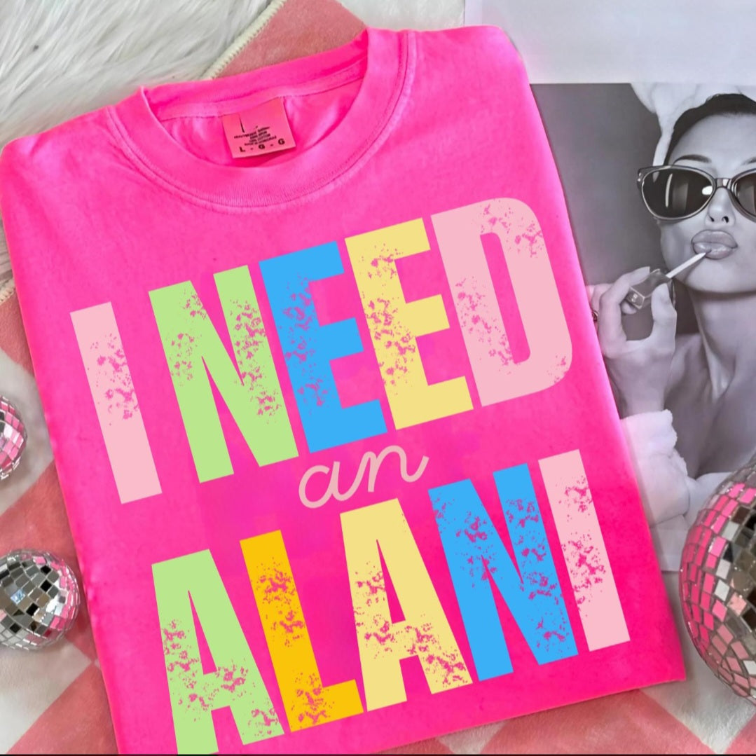 I Need an Alani Neon Tee – Comfort Colors Shirt for Energy Drink Girls