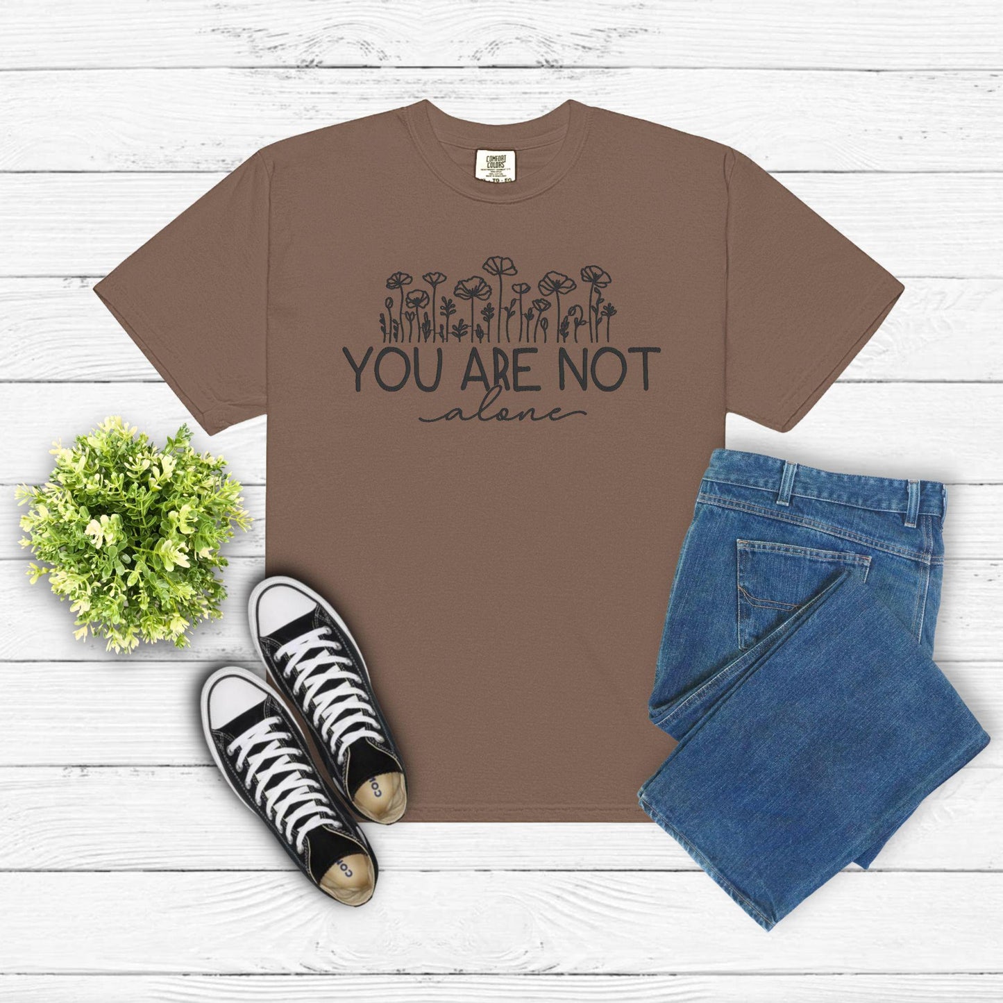 You Are Not Alone Embroidered Shirt – Mental Health Awareness Tee – Encouragement Gift – Uplifting Quote Shirt – Comfort Colors Unisex Tee
