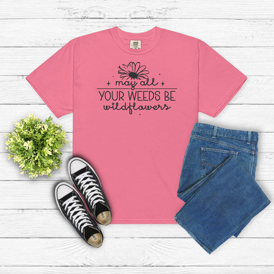 May All Your Weeds Be Wildflowers Embroidered Shirt – Floral Positivity Tee – Nature Quote T-Shirt – Uplifting Embroidery Tee