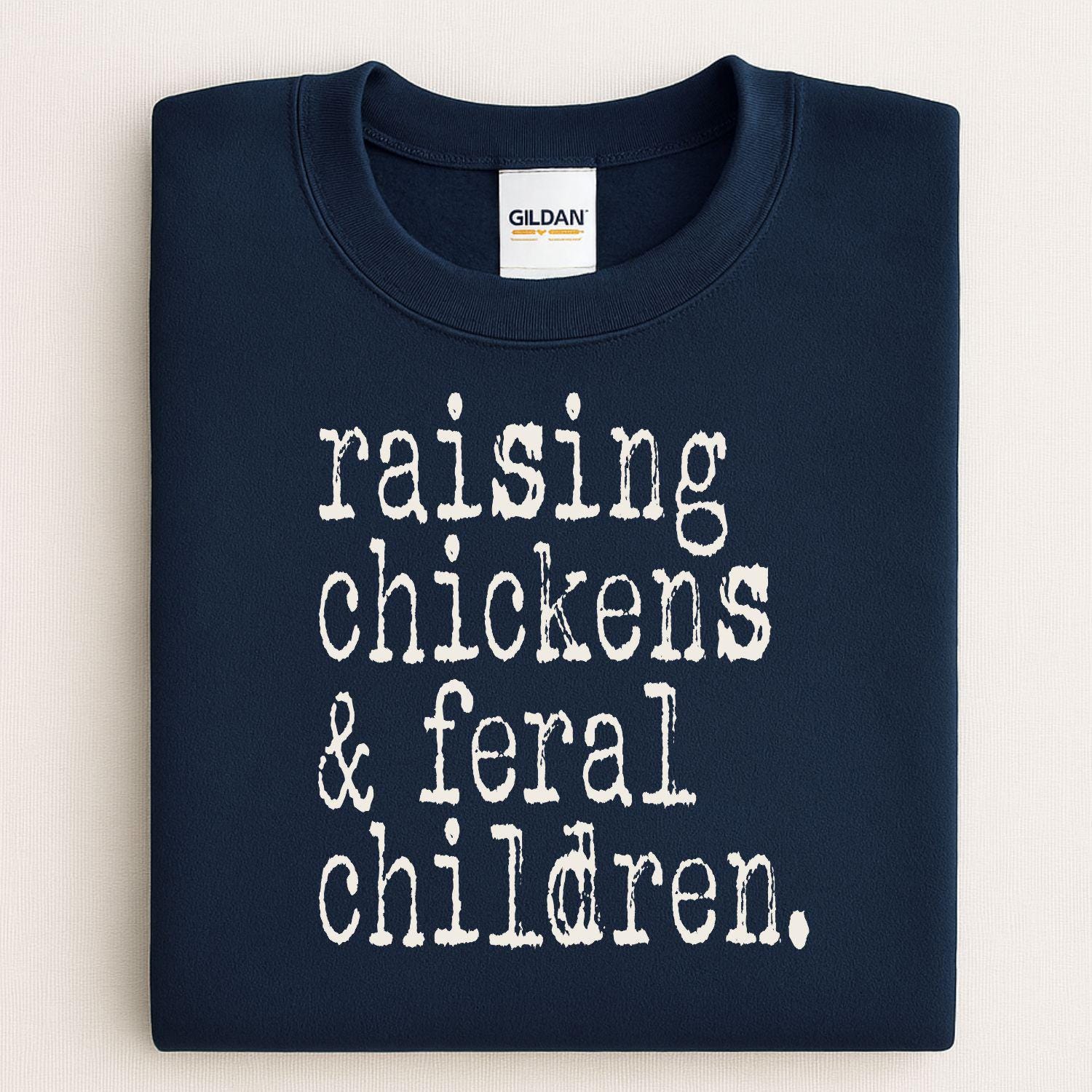 Funny Farmhouse Shirt Raising Chickens and Feral Children DTG Sweatshirt | Homestead Country Living Graphic Tee Gift for Mom Farmer