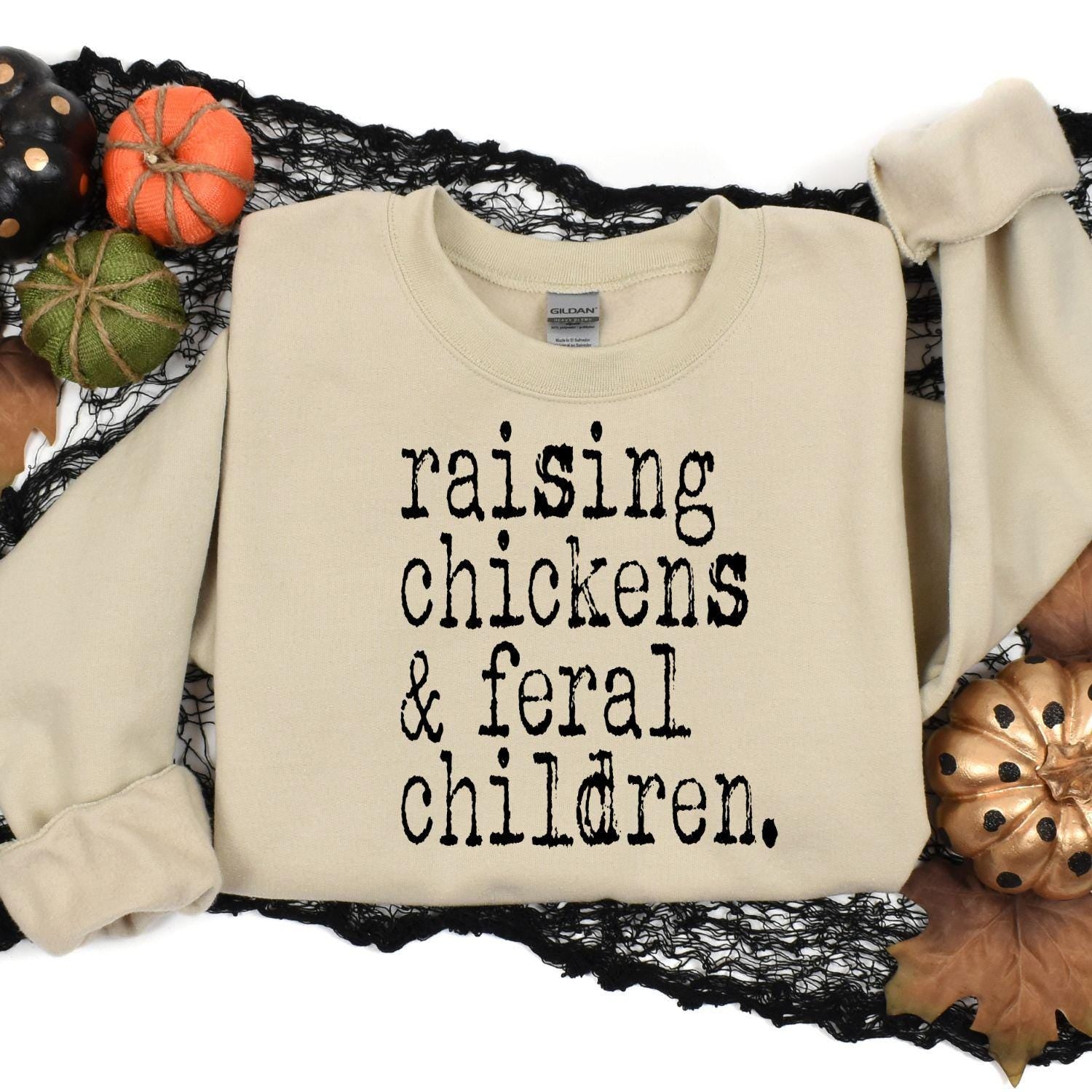 Funny Farmhouse Shirt Raising Chickens and Feral Children DTG Sweatshirt | Homestead Country Living Graphic Tee Gift for Mom Farmer