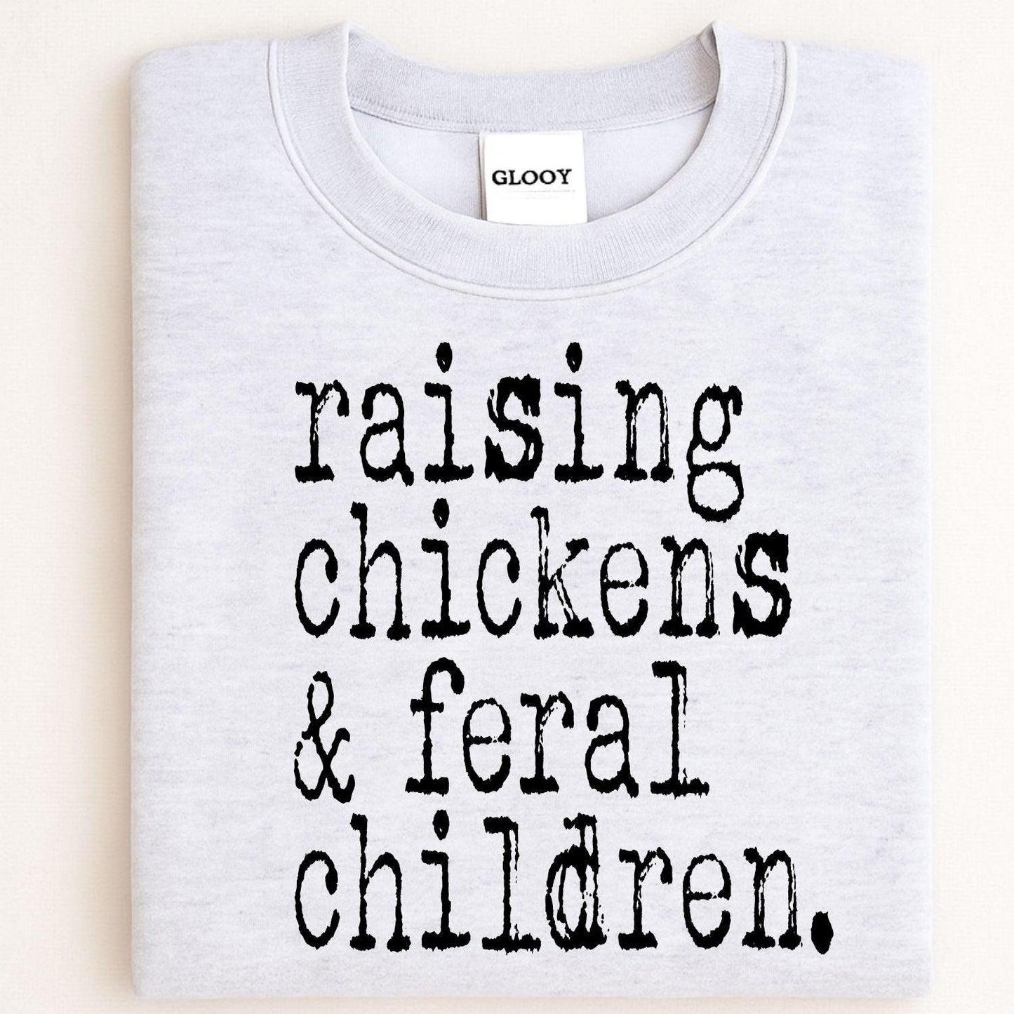 Funny Farmhouse Shirt Raising Chickens and Feral Children DTG Sweatshirt | Homestead Country Living Graphic Tee Gift for Mom Farmer