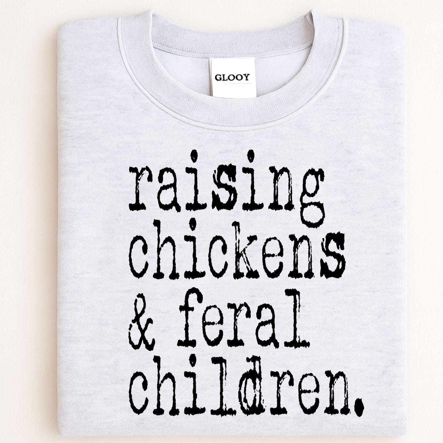 Funny Farmhouse Shirt Raising Chickens and Feral Children DTG Sweatshirt | Homestead Country Living Graphic Tee Gift for Mom Farmer