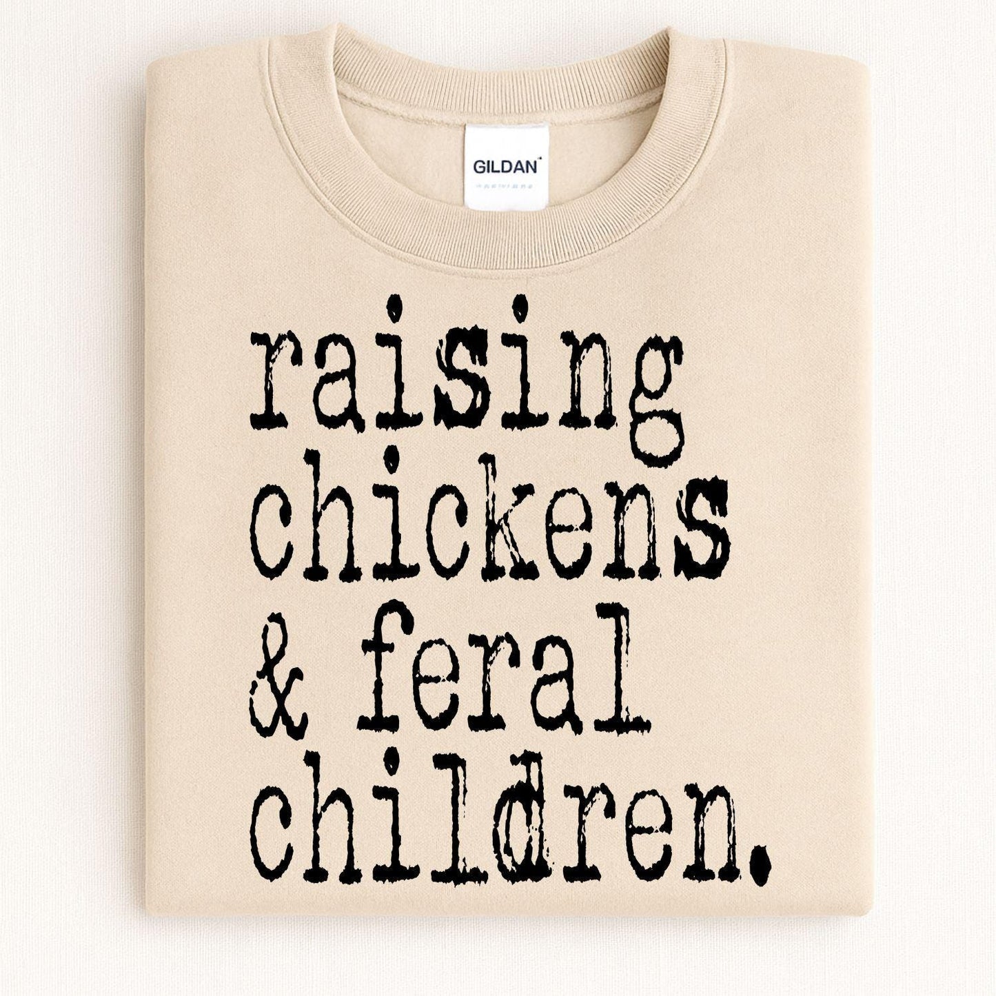 Funny Farmhouse Shirt Raising Chickens and Feral Children DTG Sweatshirt | Homestead Country Living Graphic Tee Gift for Mom Farmer