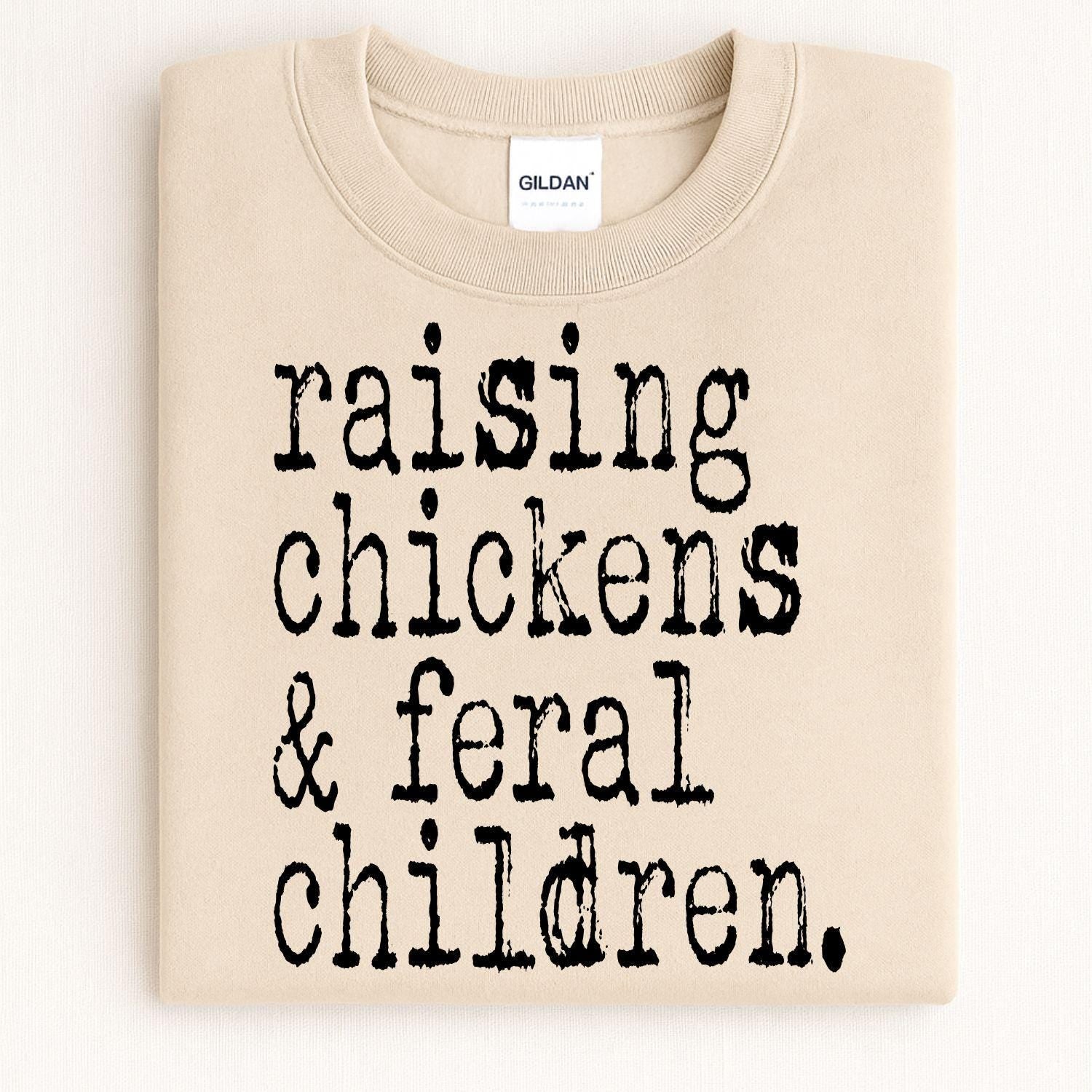 Funny Farmhouse Shirt Raising Chickens and Feral Children DTG Sweatshirt | Homestead Country Living Graphic Tee Gift for Mom Farmer