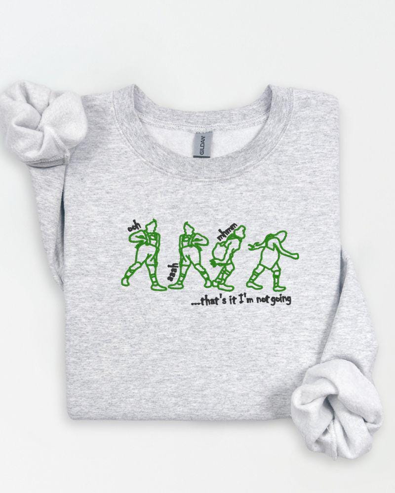 Embroidered ‘That’s It I’m Not Going’ Crewneck – Grinchy Christmas Sweater Gift- Funny Holiday Sweatshirt –Cozy Gift