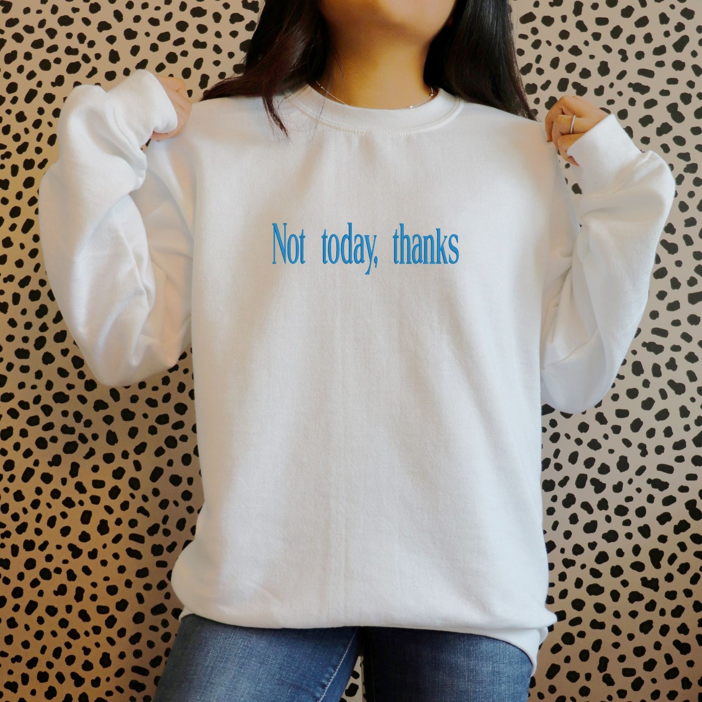 Not today, thanks embroidered sweatshirt